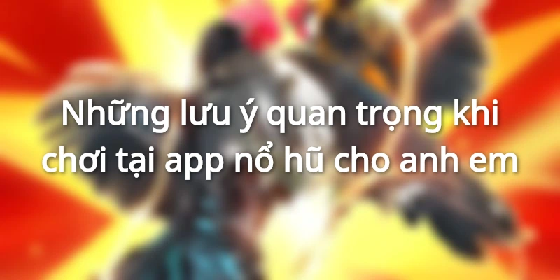 Những lưu ý chơi thông minh