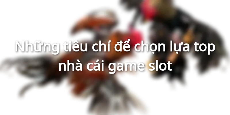 Một số tiêu chí đánh giá